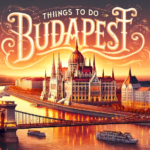 Things To Do In Budapest